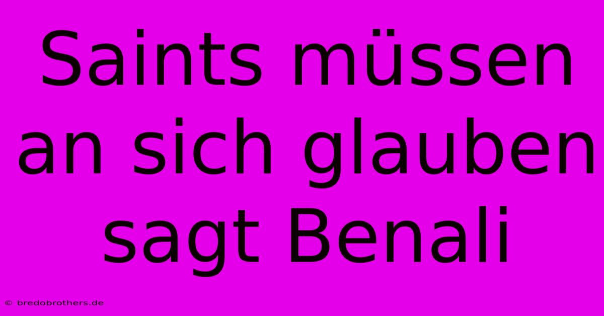 Saints Müssen An Sich Glauben Sagt Benali