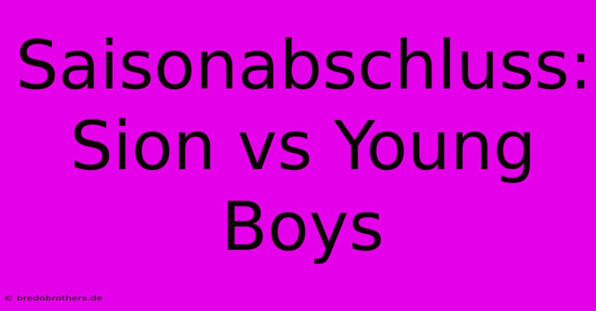 Saisonabschluss: Sion Vs Young Boys