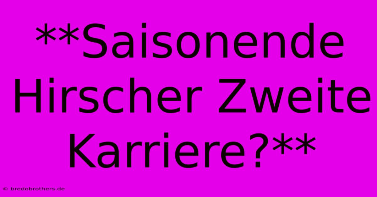 **Saisonende Hirscher Zweite Karriere?**