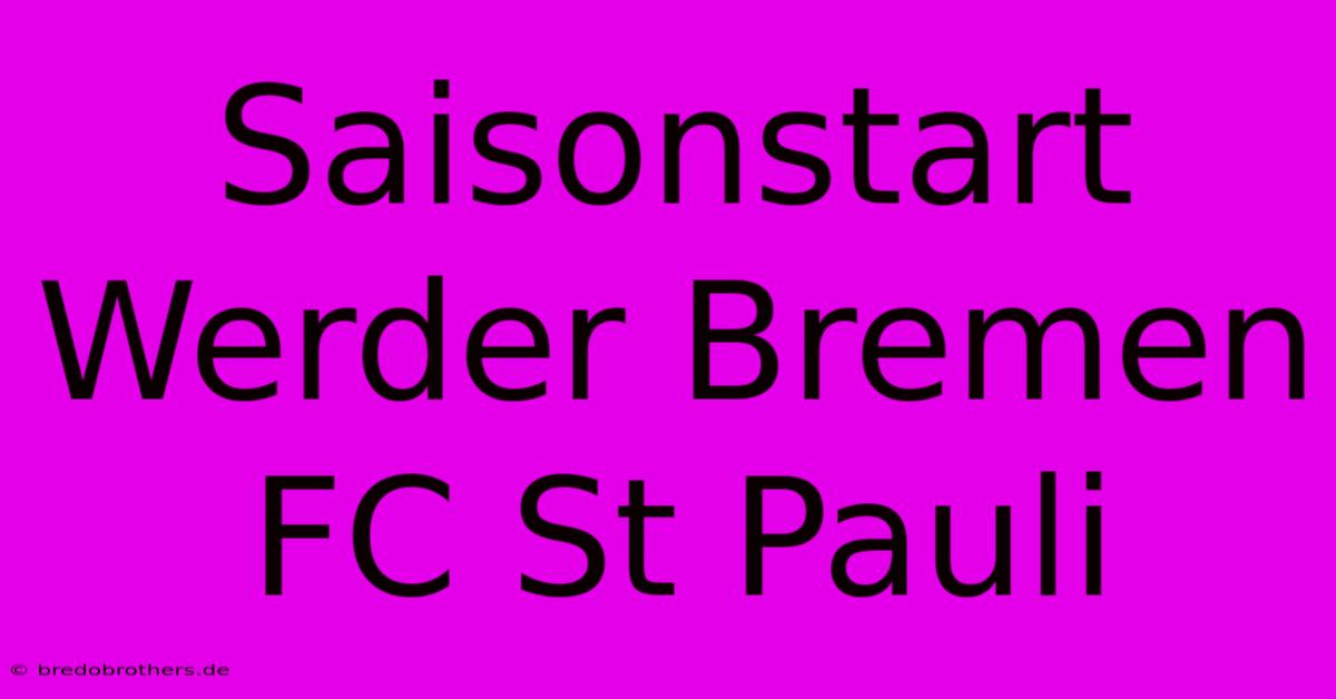 Saisonstart Werder Bremen FC St Pauli