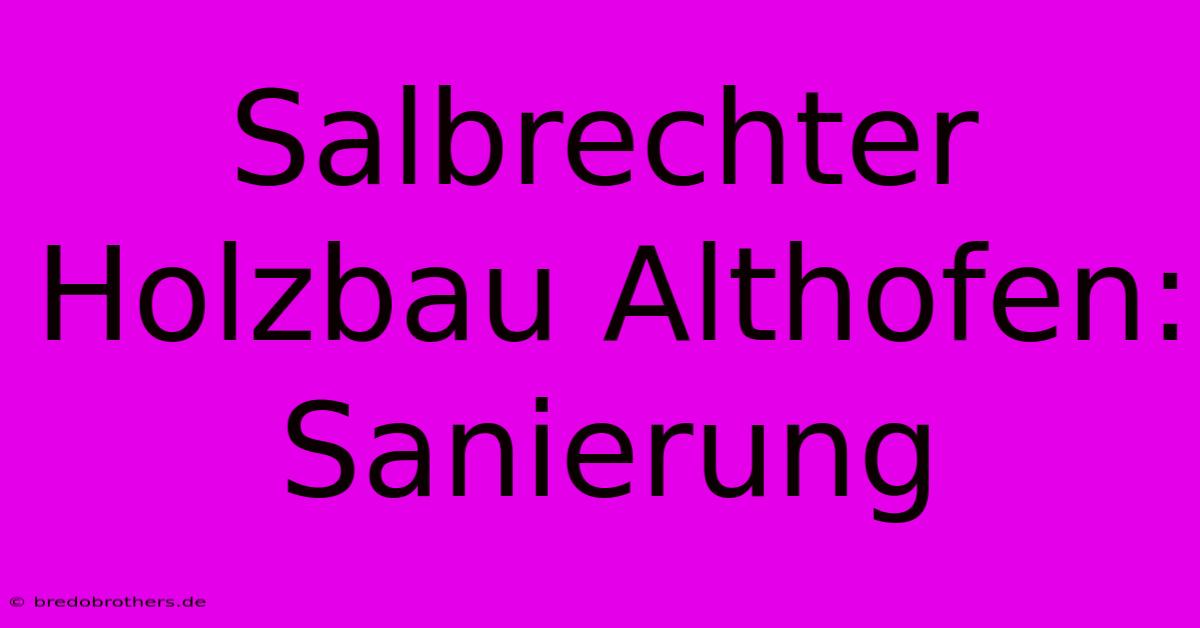 Salbrechter Holzbau Althofen: Sanierung