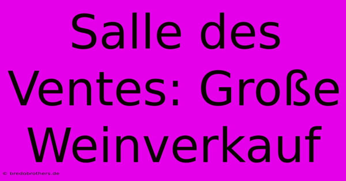 Salle Des Ventes: Große Weinverkauf