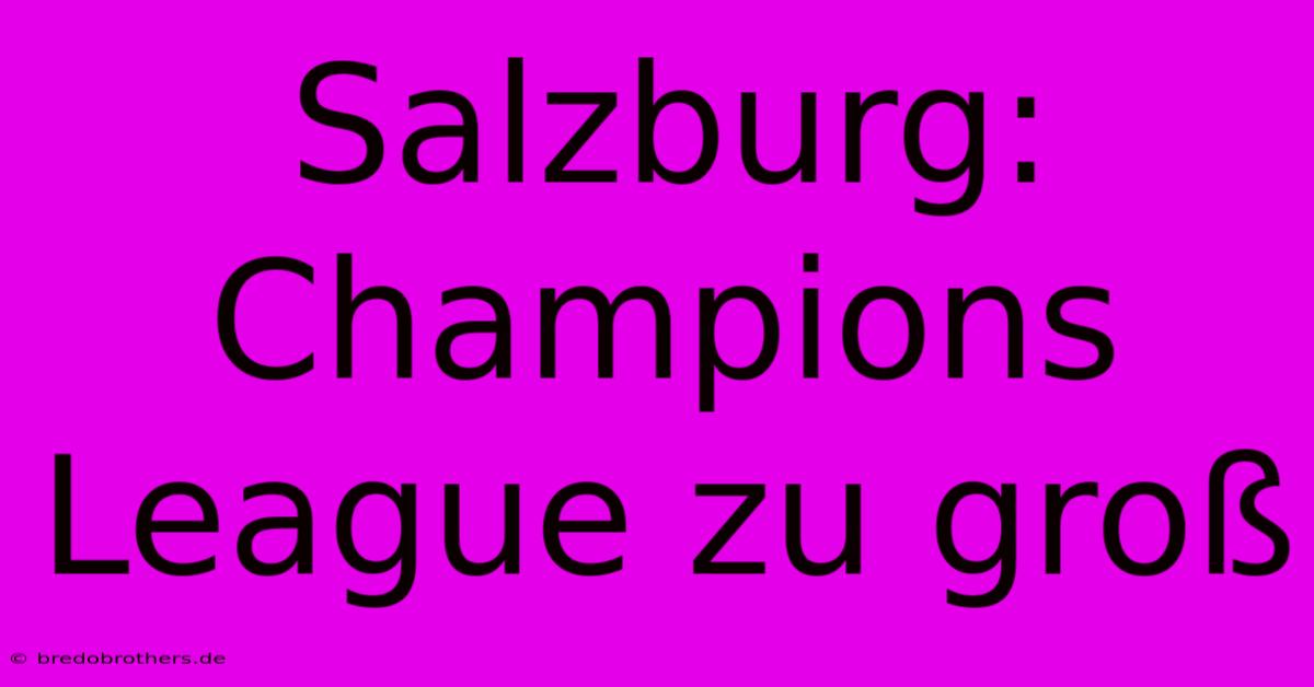 Salzburg: Champions League Zu Groß