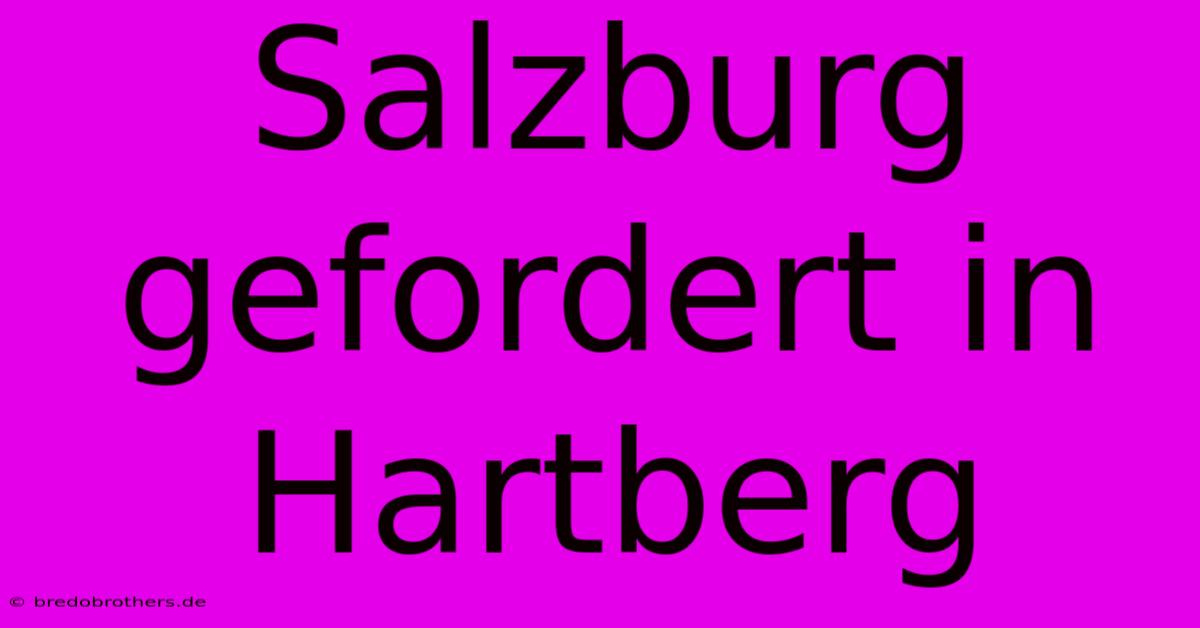 Salzburg Gefordert In Hartberg