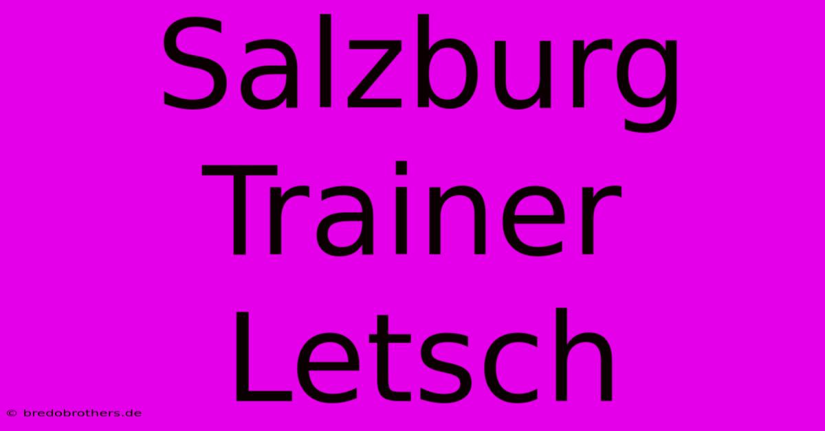 Salzburg Trainer Letsch