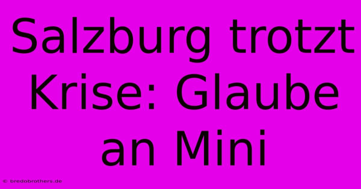 Salzburg Trotzt Krise: Glaube An Mini