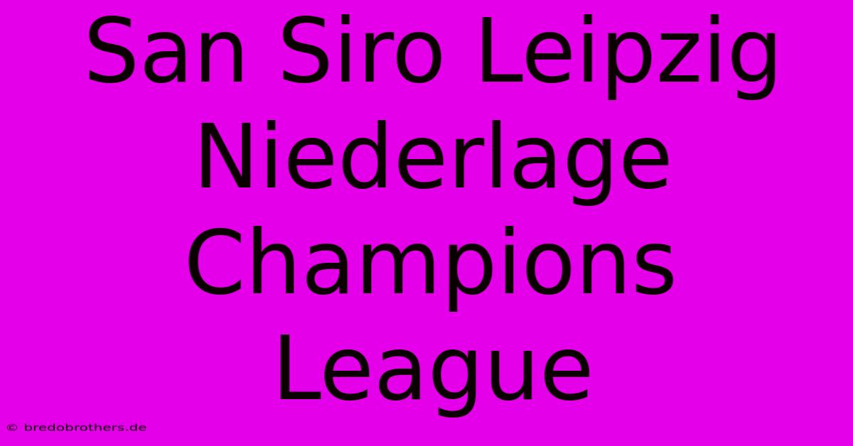 San Siro Leipzig Niederlage Champions League