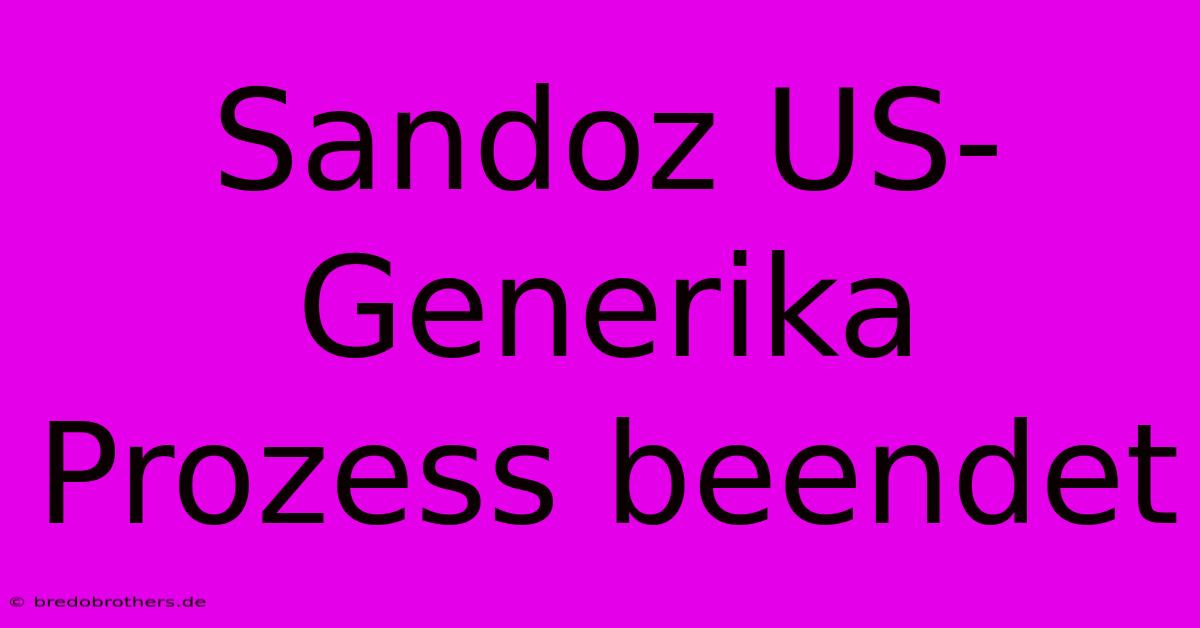 Sandoz US-Generika Prozess Beendet