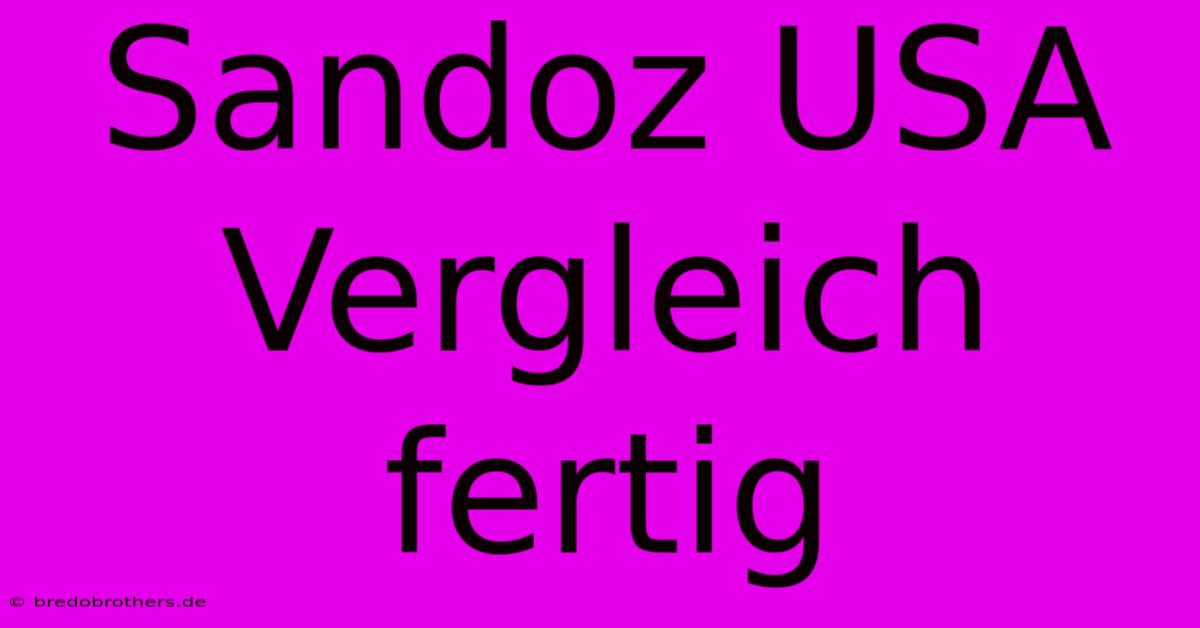 Sandoz USA Vergleich Fertig