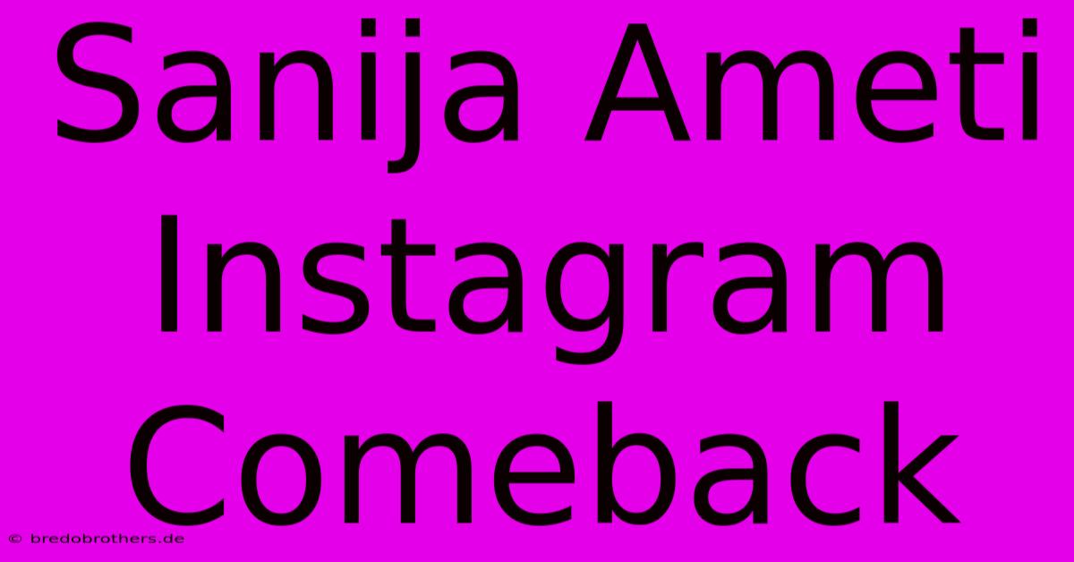 Sanija Ameti Instagram Comeback