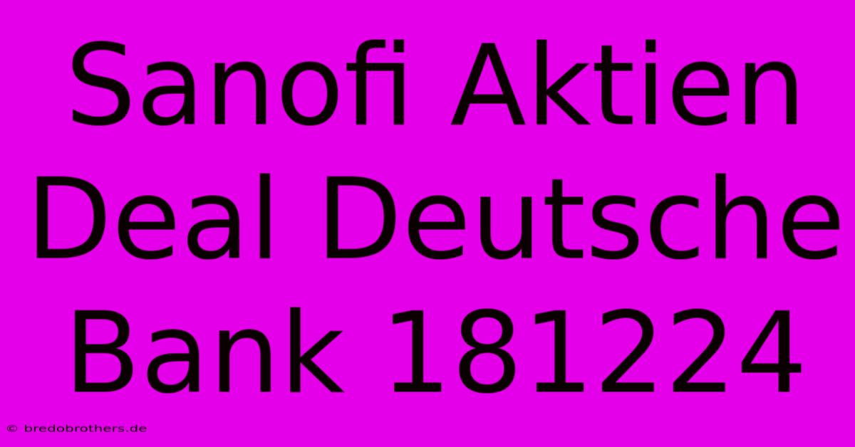 Sanofi Aktien Deal Deutsche Bank 181224