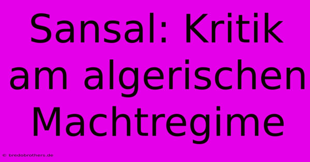 Sansal: Kritik Am Algerischen Machtregime