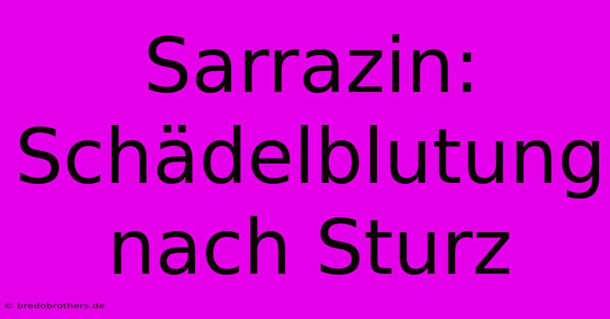 Sarrazin: Schädelblutung Nach Sturz