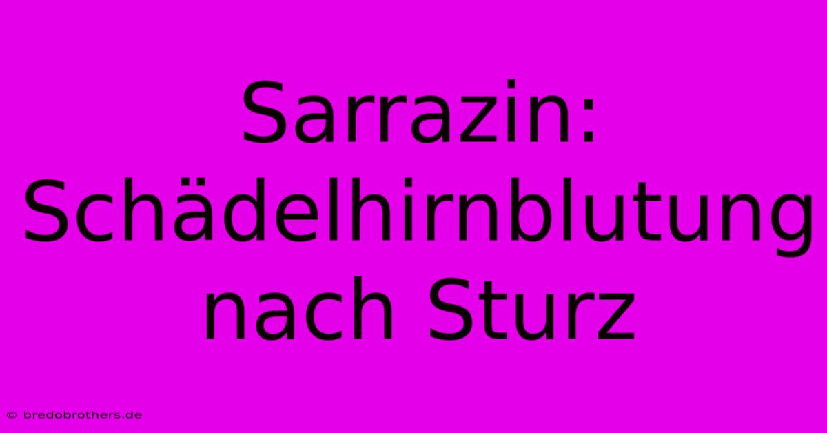 Sarrazin: Schädelhirnblutung Nach Sturz