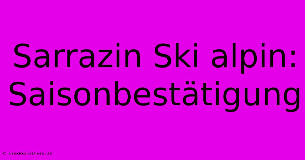 Sarrazin Ski Alpin: Saisonbestätigung