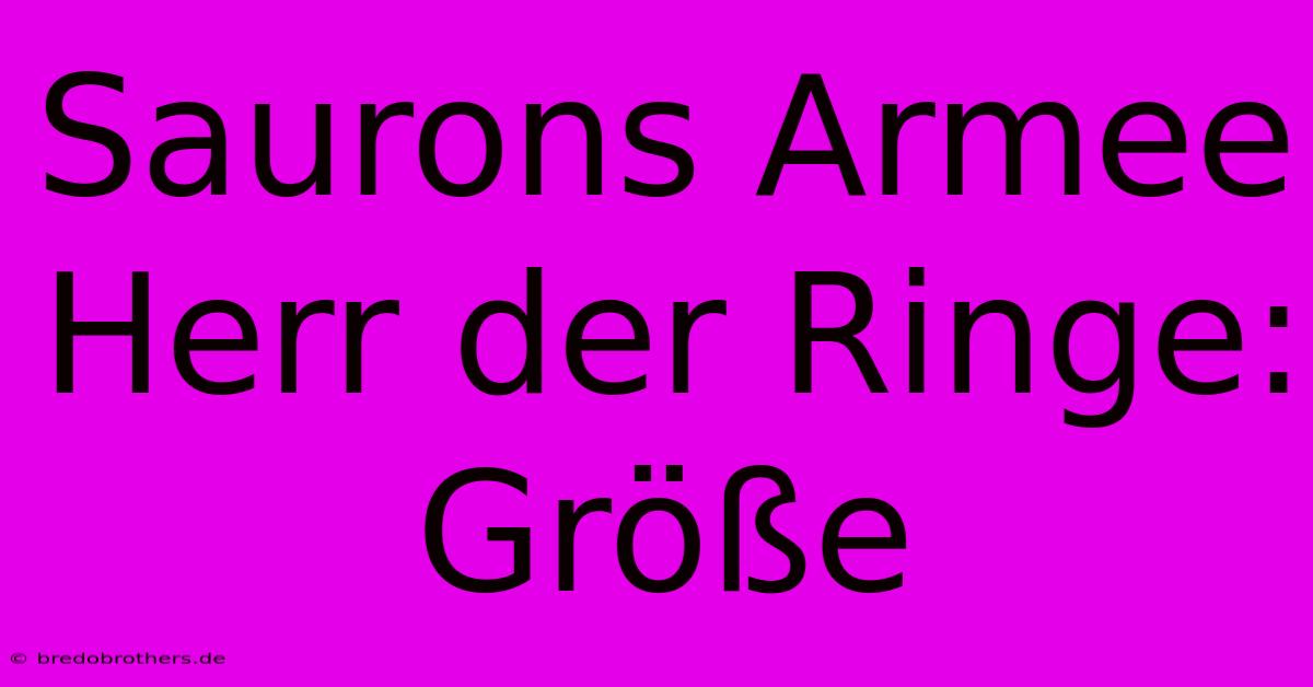 Saurons Armee Herr Der Ringe: Größe