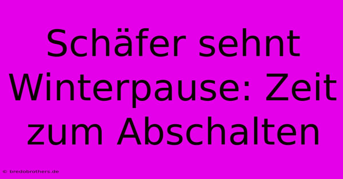 Schäfer Sehnt Winterpause: Zeit Zum Abschalten