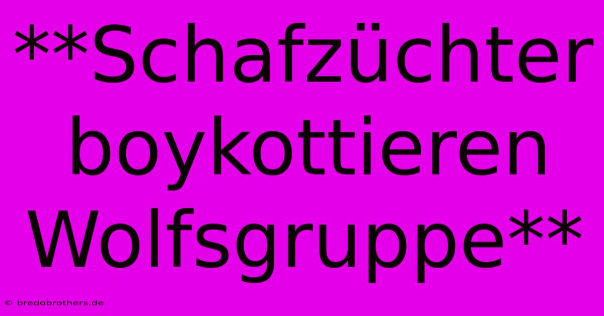 **Schafzüchter Boykottieren Wolfsgruppe**