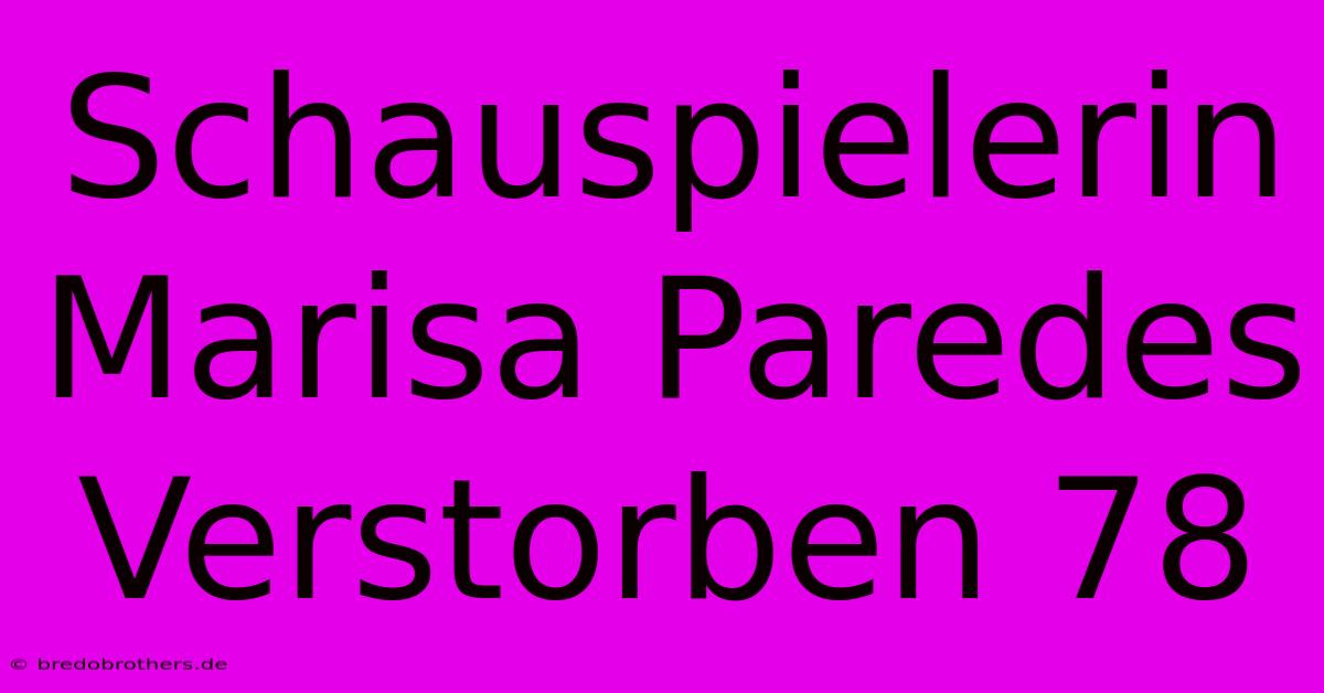 Schauspielerin Marisa Paredes Verstorben 78