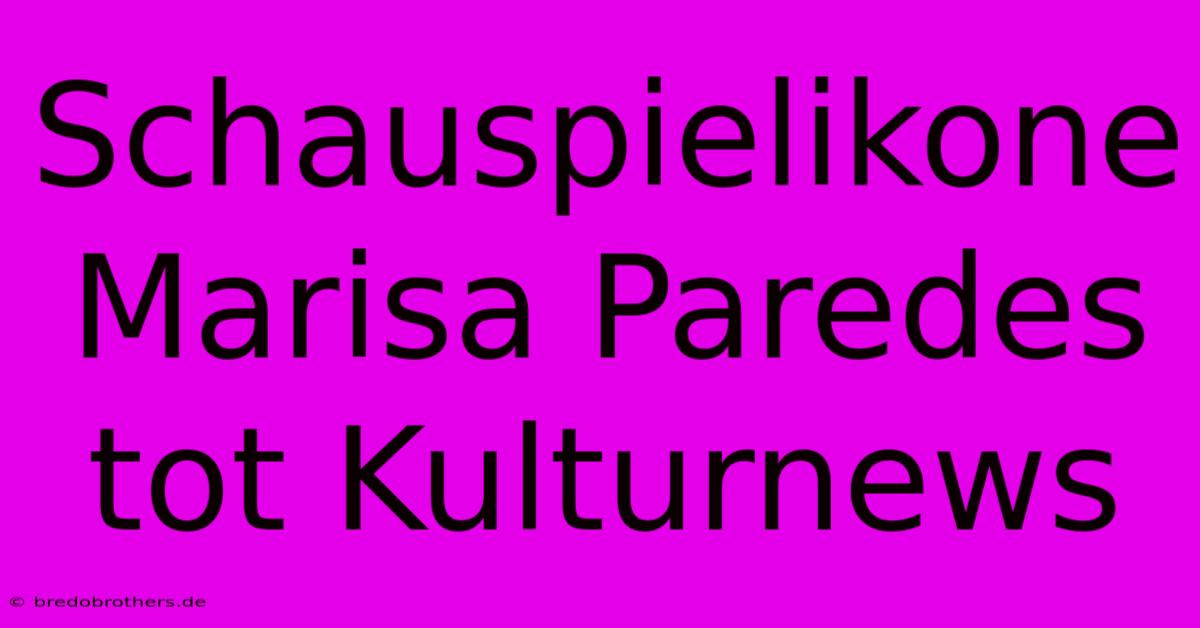 Schauspielikone Marisa Paredes Tot Kulturnews