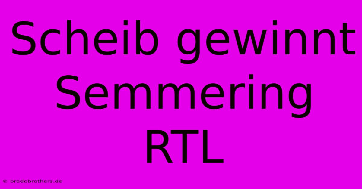 Scheib Gewinnt Semmering RTL