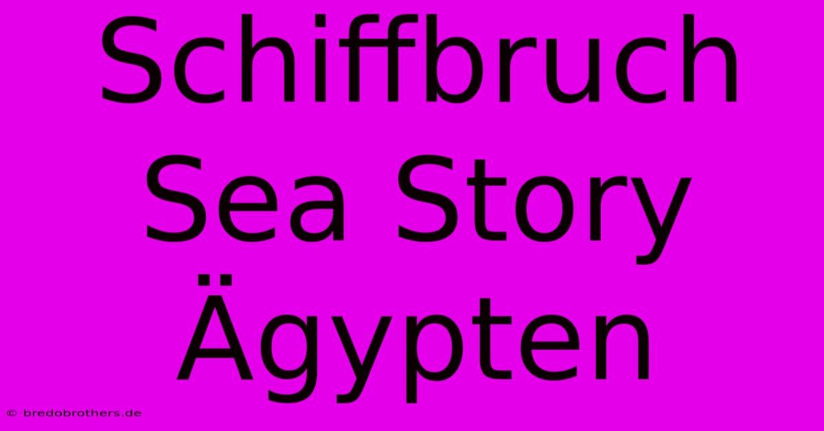 Schiffbruch Sea Story Ägypten