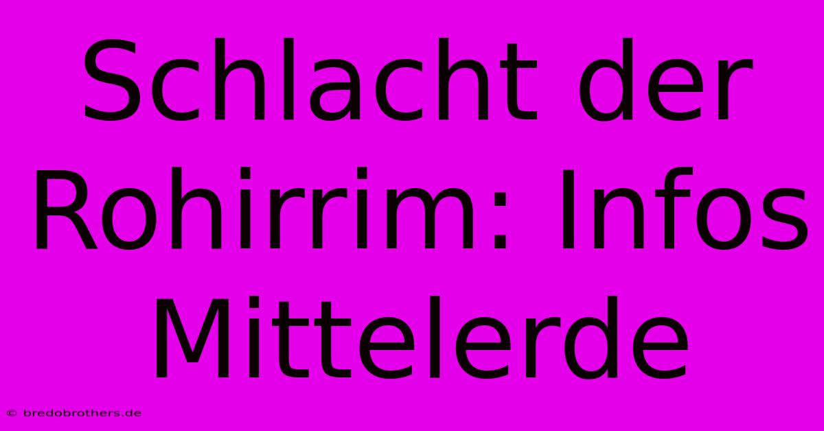 Schlacht Der Rohirrim: Infos Mittelerde