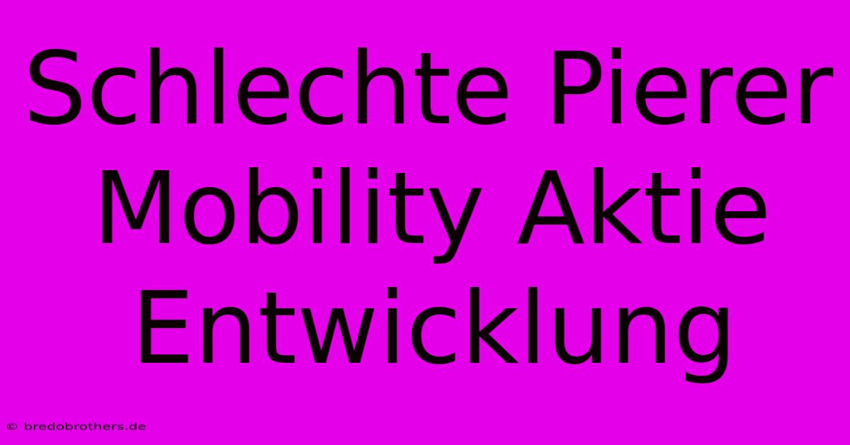 Schlechte Pierer Mobility Aktie Entwicklung