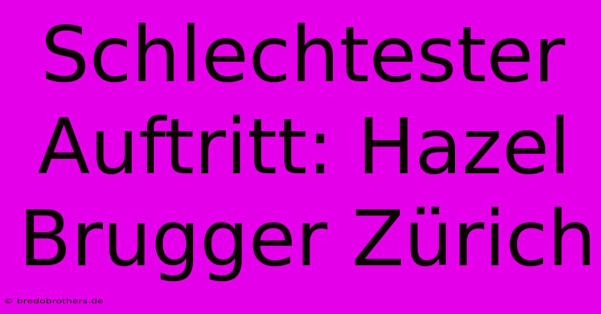 Schlechtester Auftritt: Hazel Brugger Zürich