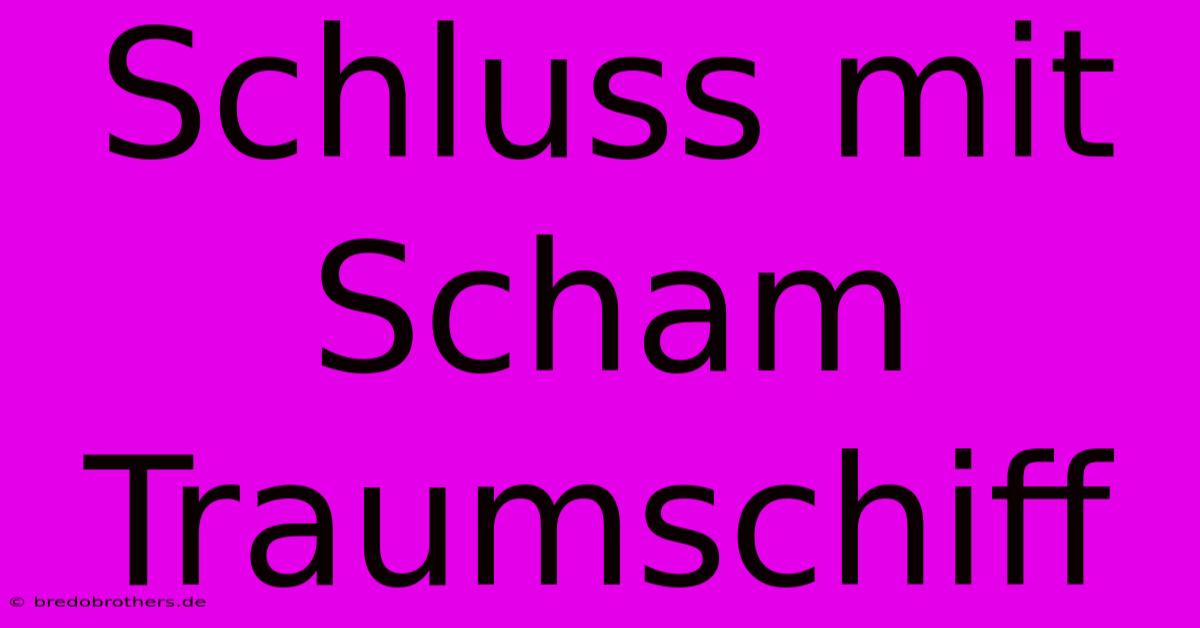 Schluss Mit Scham Traumschiff