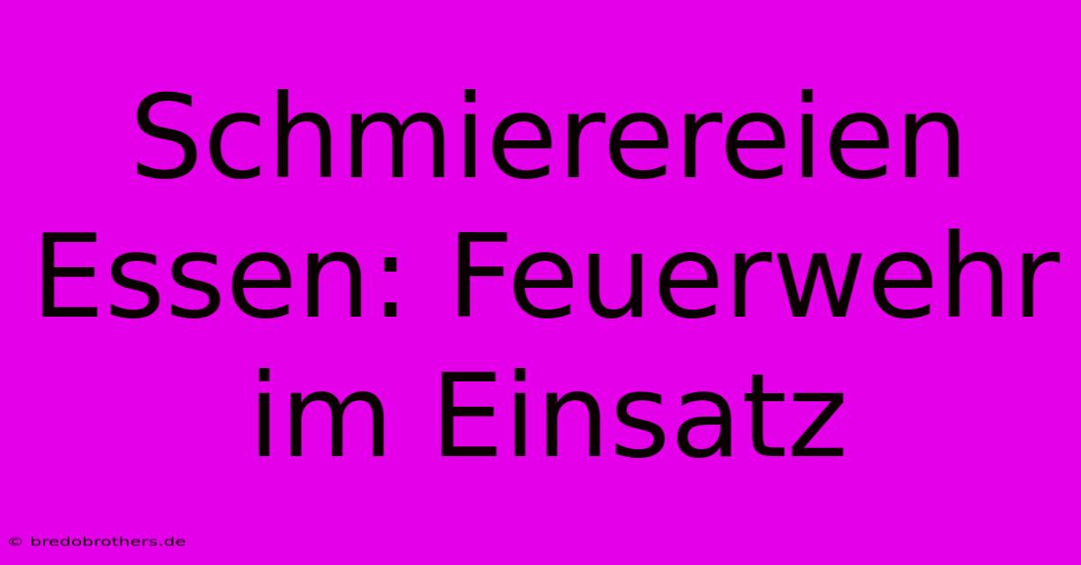 Schmierereien Essen: Feuerwehr Im Einsatz