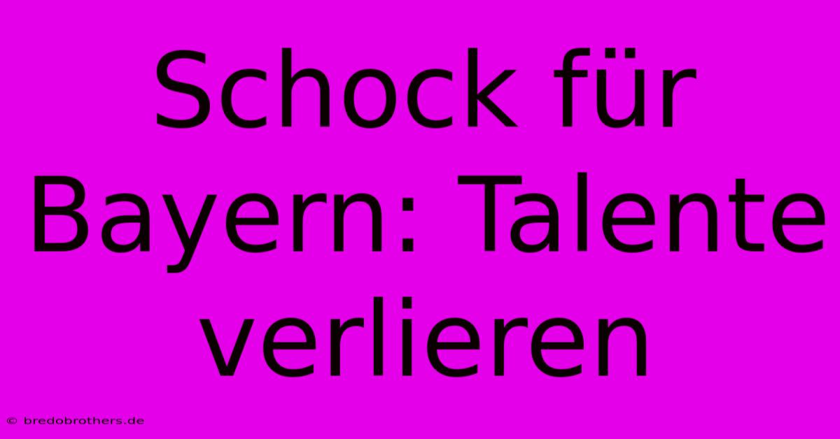 Schock Für Bayern: Talente Verlieren