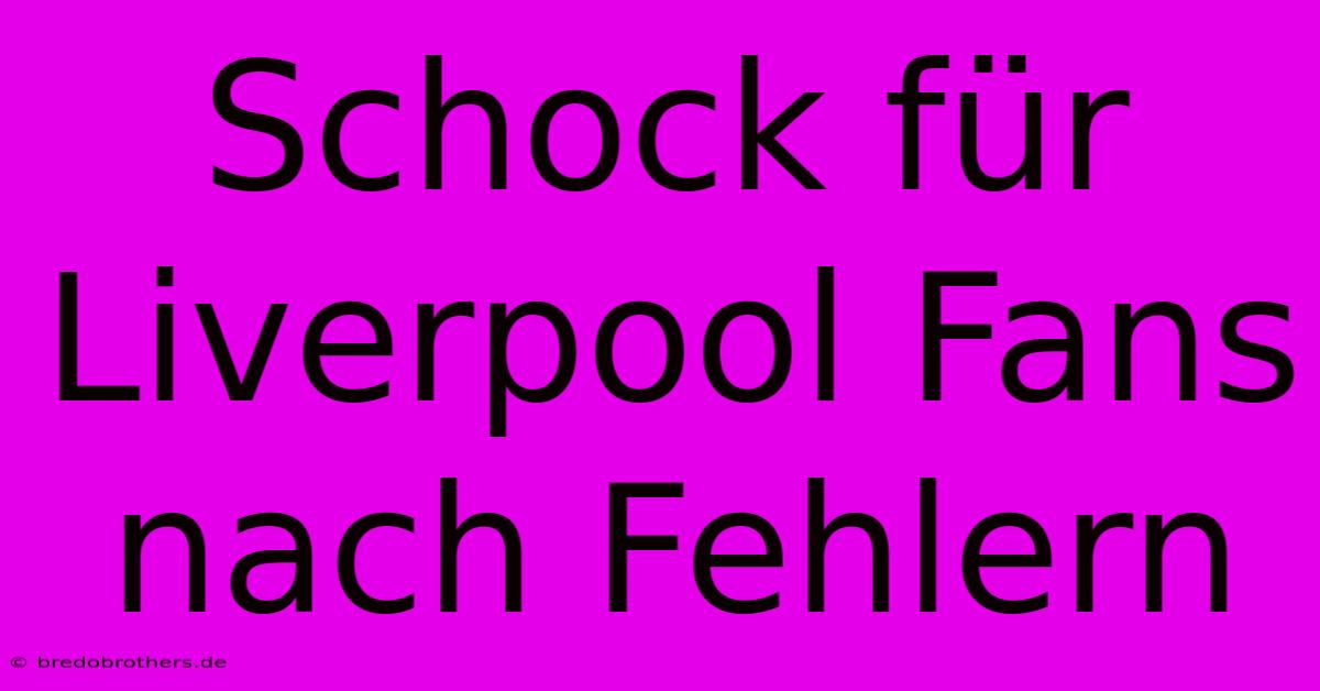 Schock Für Liverpool Fans Nach Fehlern