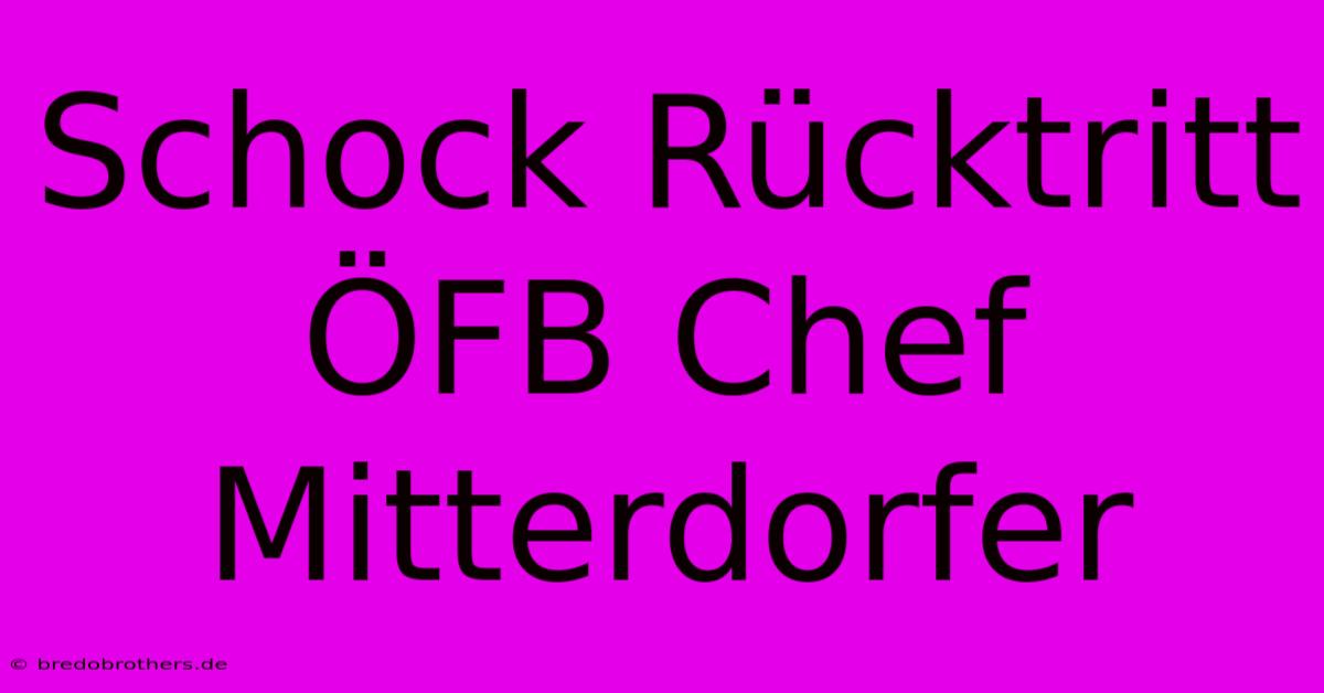 Schock Rücktritt ÖFB Chef Mitterdorfer