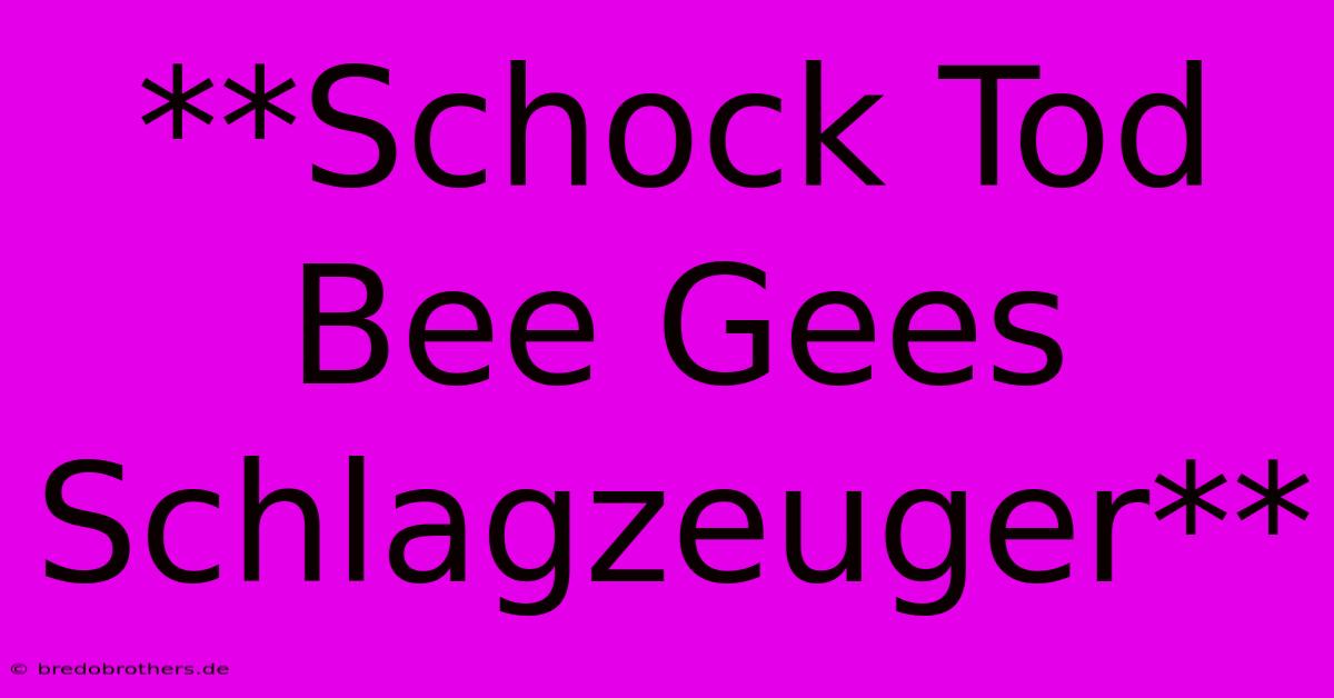 **Schock Tod Bee Gees Schlagzeuger**