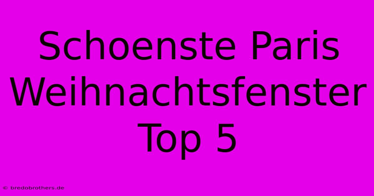 Schoenste Paris Weihnachtsfenster Top 5