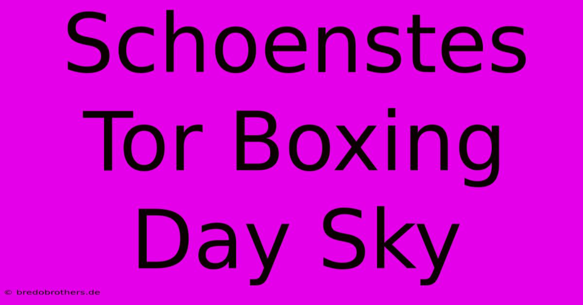 Schoenstes Tor Boxing Day Sky