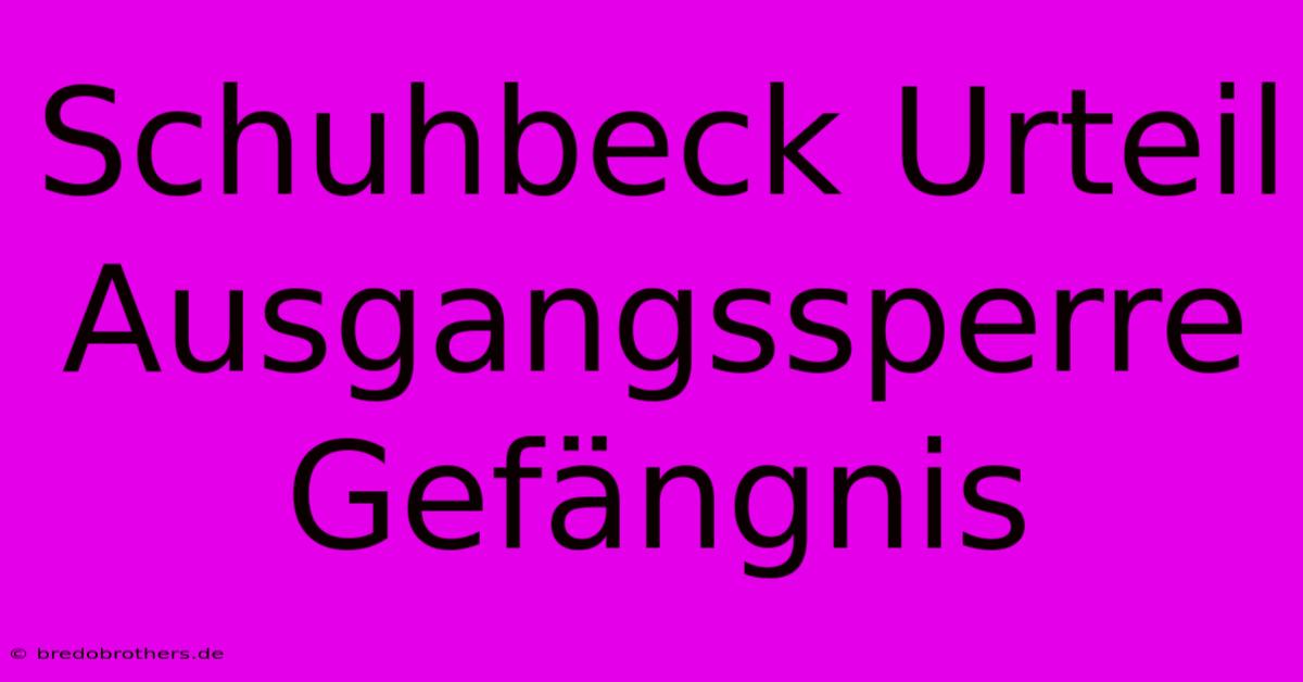 Schuhbeck Urteil Ausgangssperre Gefängnis