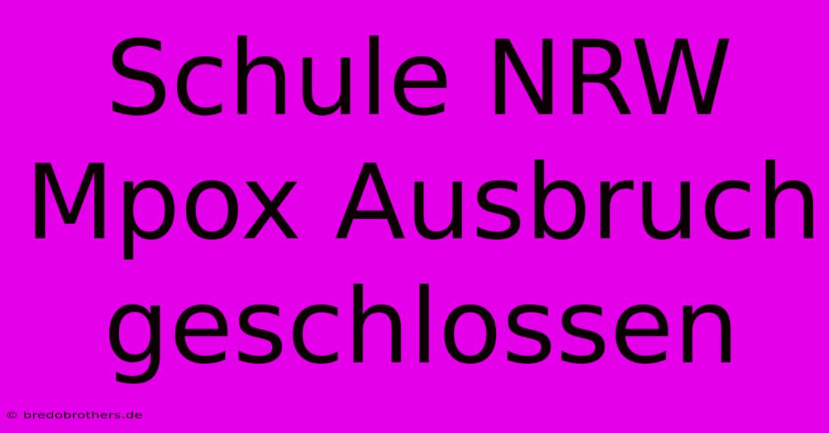 Schule NRW Mpox Ausbruch Geschlossen