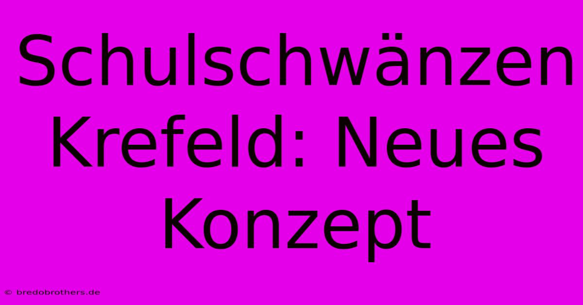 Schulschwänzen Krefeld: Neues Konzept