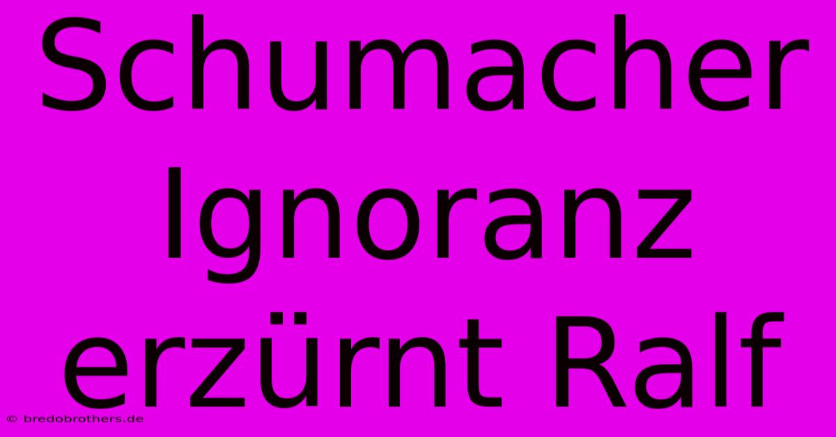 Schumacher Ignoranz Erzürnt Ralf