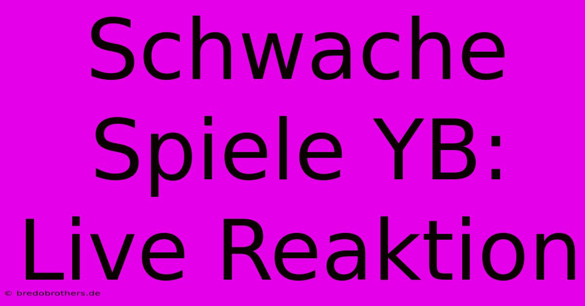 Schwache Spiele YB: Live Reaktion