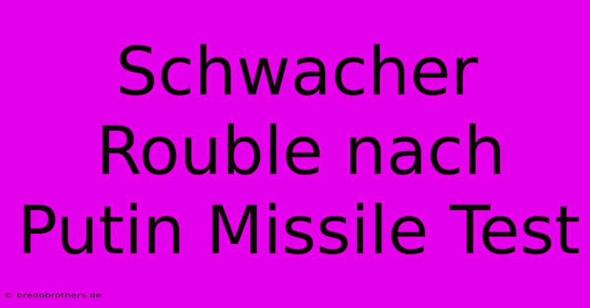 Schwacher Rouble Nach Putin Missile Test