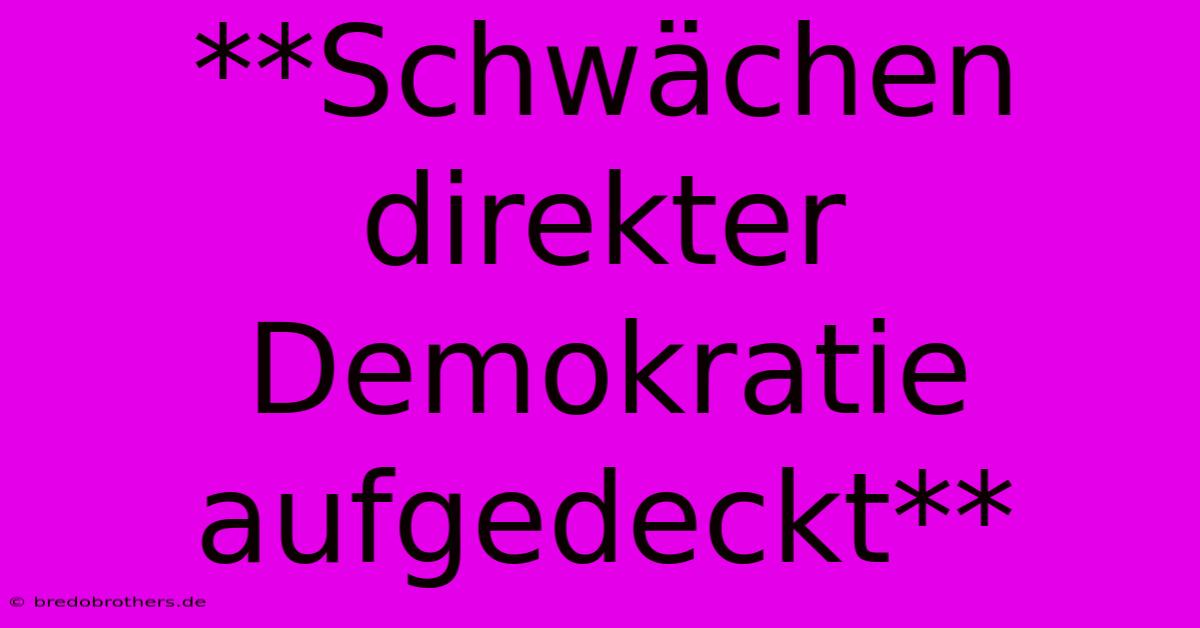 **Schwächen Direkter Demokratie Aufgedeckt**