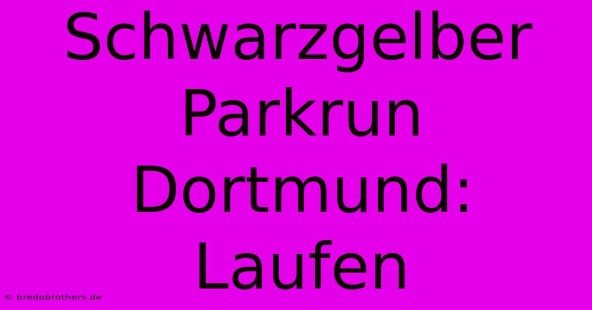 Schwarzgelber Parkrun Dortmund: Laufen