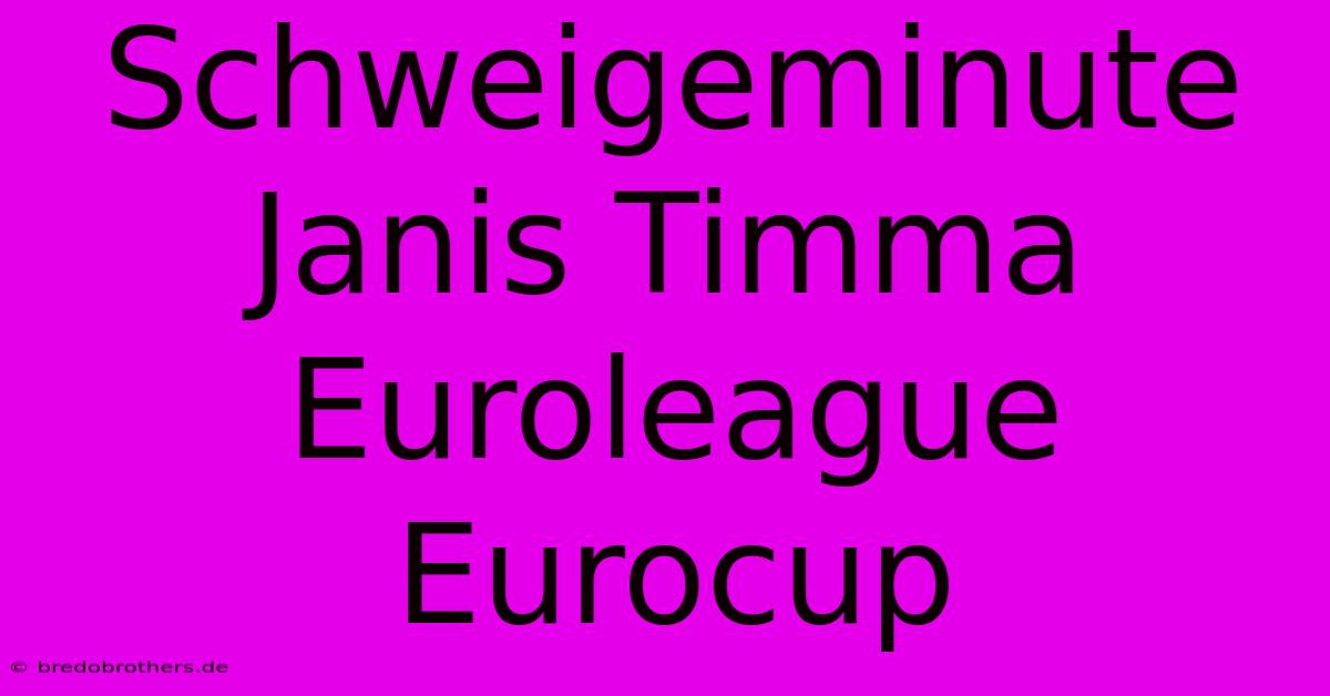 Schweigeminute Janis Timma Euroleague Eurocup