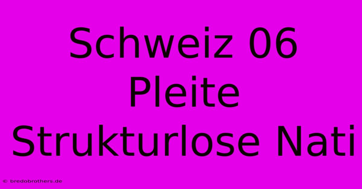 Schweiz 06 Pleite Strukturlose Nati