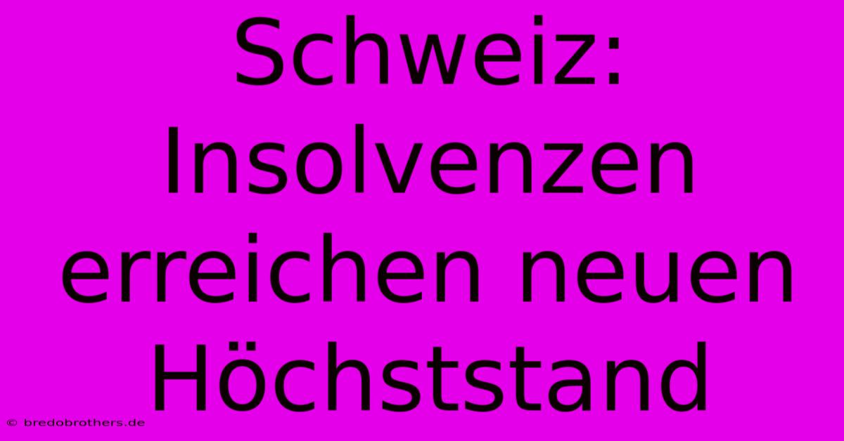 Schweiz: Insolvenzen Erreichen Neuen Höchststand