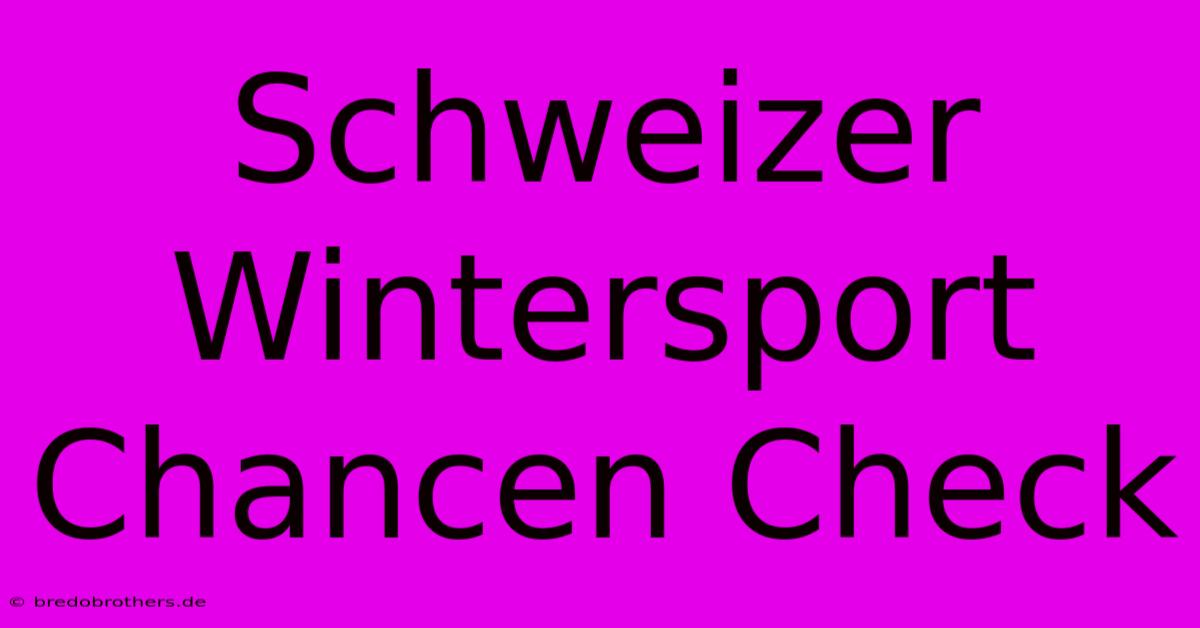 Schweizer Wintersport Chancen Check