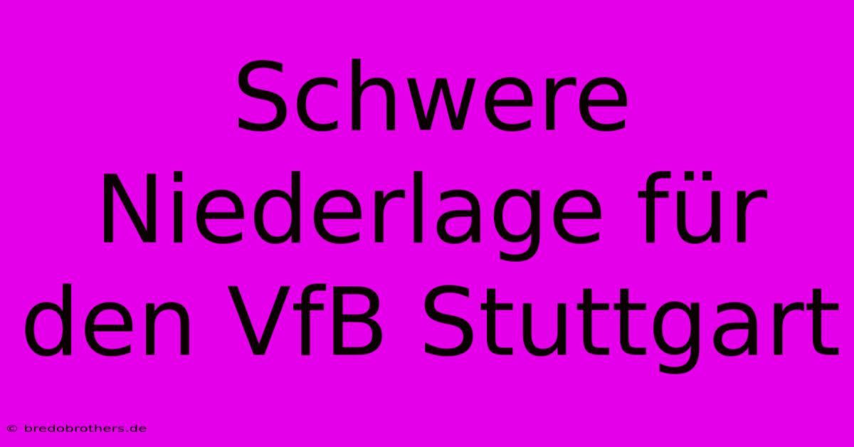 Schwere Niederlage Für Den VfB Stuttgart